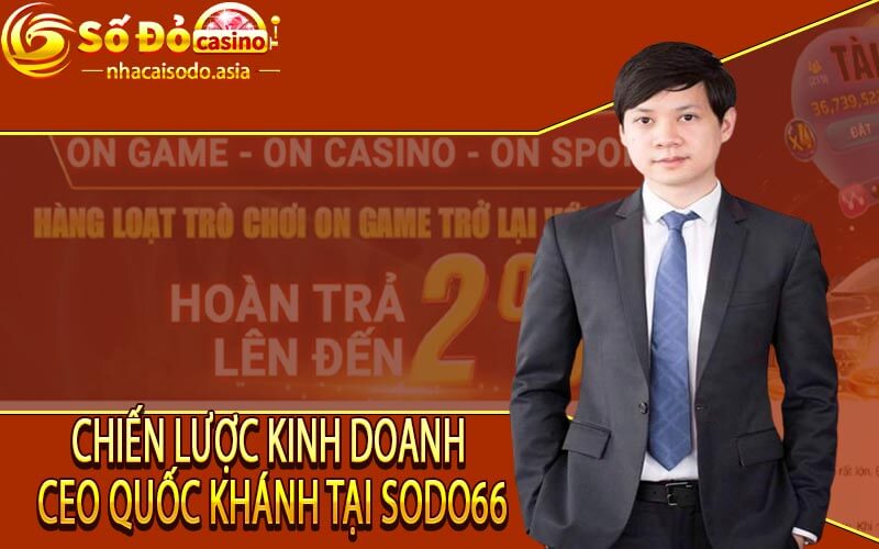 Chiến lược kinh doanh của CEO Quốc Khánh tại SODO66
