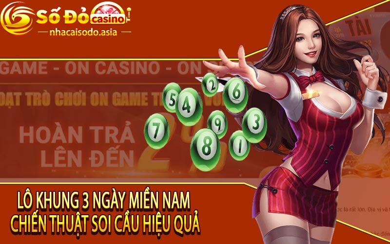 Lô Khung 3 Ngày Miền Nam - Chiến Thuật Soi Cầu Hiệu Quả