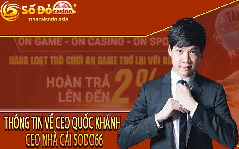 Thông tin về CEO Quốc Khánh - CEO nhà cái SODO66